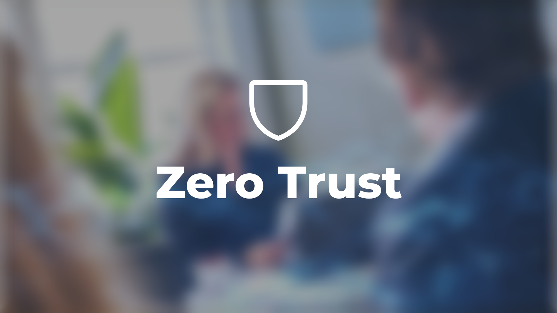 Zero Trust